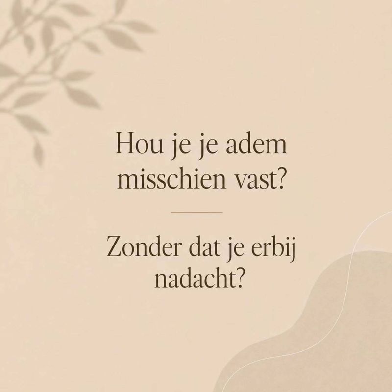 Tekstbericht: Hou je je adem misschien vast, zonder dat je erbij nadacht?